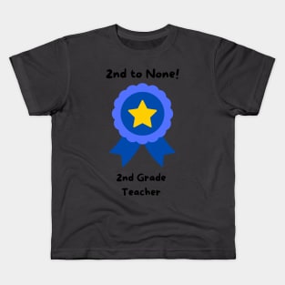2nd To None Teacher Kids T-Shirt